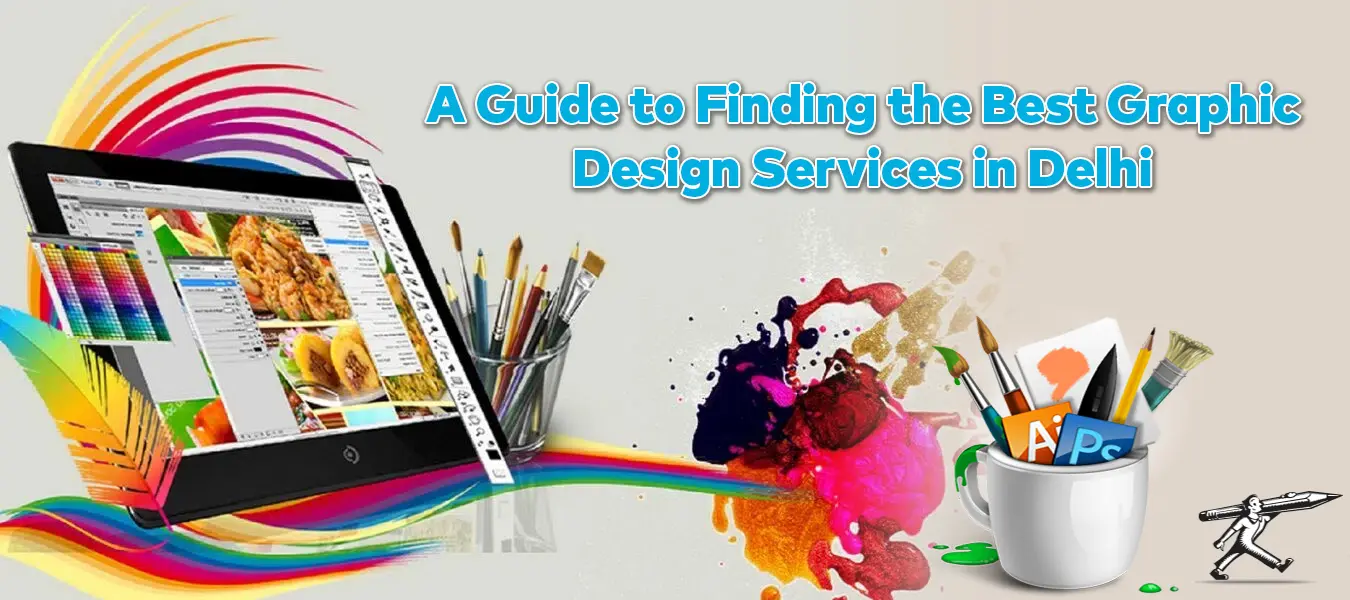 A Guide to Finding the Best Graphic Design Services in Delhi