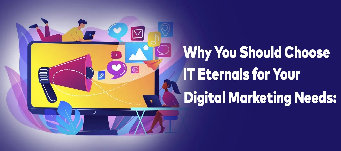 Why You Should Choose IT Eternals for Your Digital Marketing Needs: The Best Digital Marketing Services in Delhi NCR