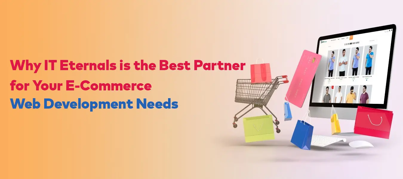 Why IT Eternals is the Best Partner for Your E-Commerce Web Development Needs